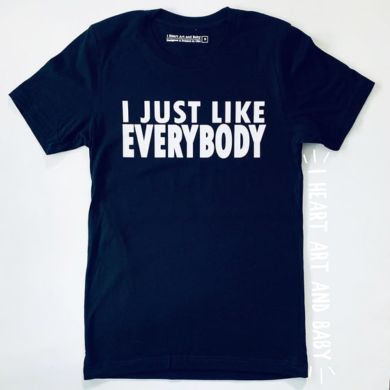 I Just Like Everybody Shirt, Equality/Patriotism Shirt