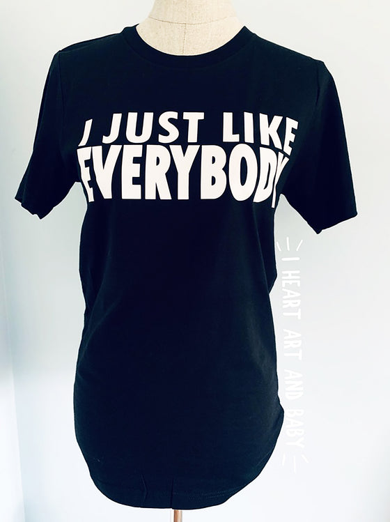 I Just Like Everybody Shirt, Equality/Patriotism Shirt