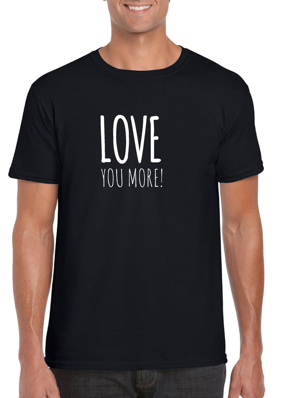Love You More Shirt 