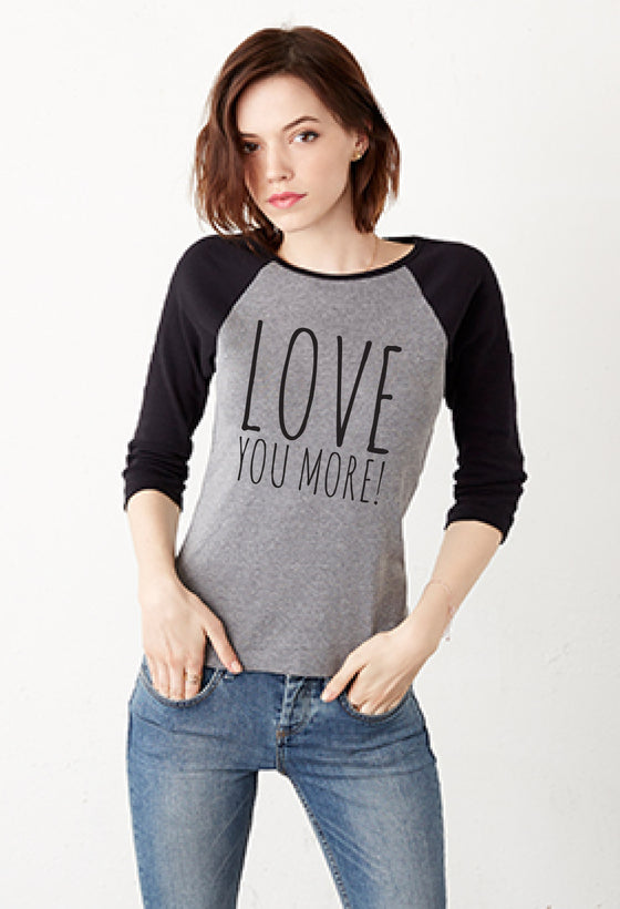 Love You More Shirts, Adult Raglan Shirts